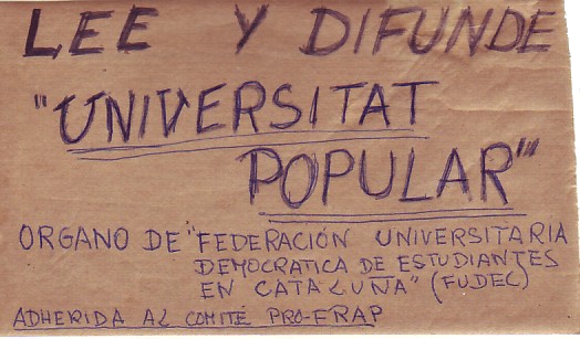 «Lee y difunde “Universidad Popular”, órgano de la Federación Universitaria Democrática de Estudiantes en Catalunya (FUDEC)»