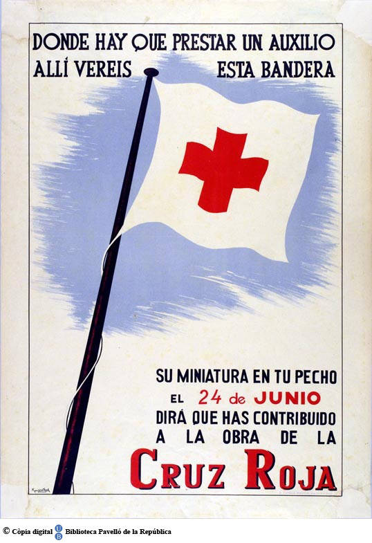 Donde hay que prestar un auxilio, allí veréis esta bandera : su miniatura en tu pecho el 24 de junio dirá que has contribuido a la obra de la Cruz Roja